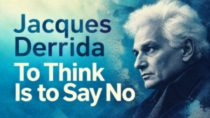 Book-cover style art reading “Jacques Derrida: To Think Is to Say No” beside a painted portrait of a white-haired man